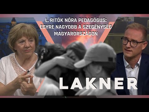 L. Ritók Nóra pedagógus: Egyre nagyobb a szegénység Magyarországon – Lakner – 2023. július 29.